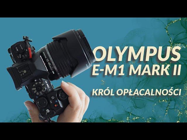 Olympus E-M 1 mark II - moje ulubione funkcje i cechy aparatu