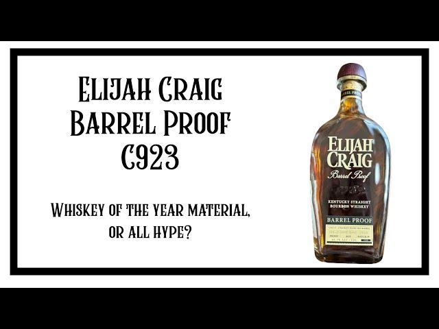 Whiskey Of They Year, or hype? Elijah Craig Barrel Proof C923 Review