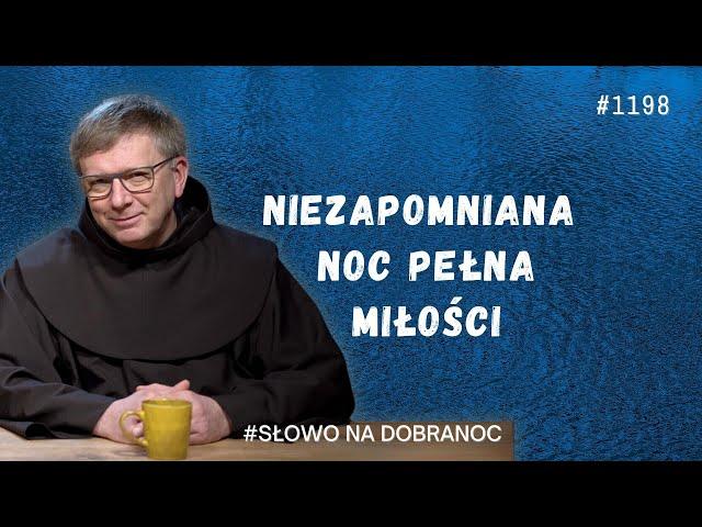 Niezapomniana noc pełna miłości. Franciszek Krzysztof Chodkowski OFM. Słowo na Dobranoc. 1198