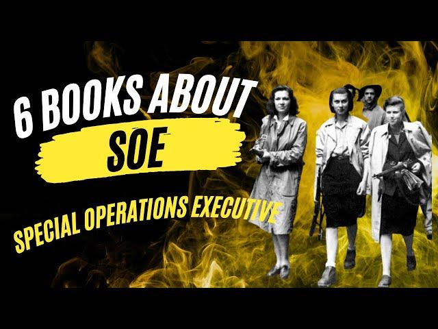 The Top 6 Must-Read Books about SOE Special Operations Executive