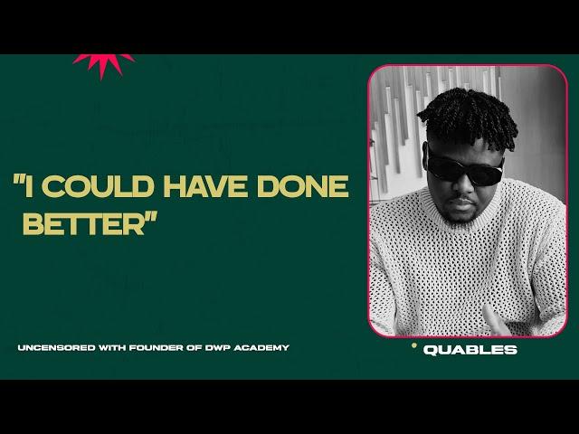 Quables on why DWP can never go down, building an entertainment empire & why he fears bad girls