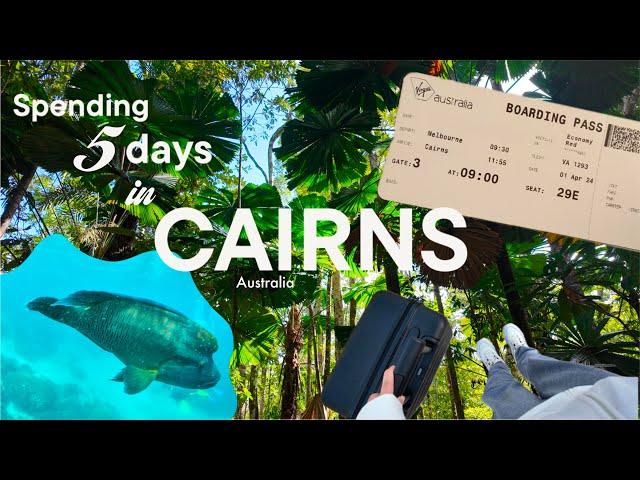 5 days in Cairns, Australia