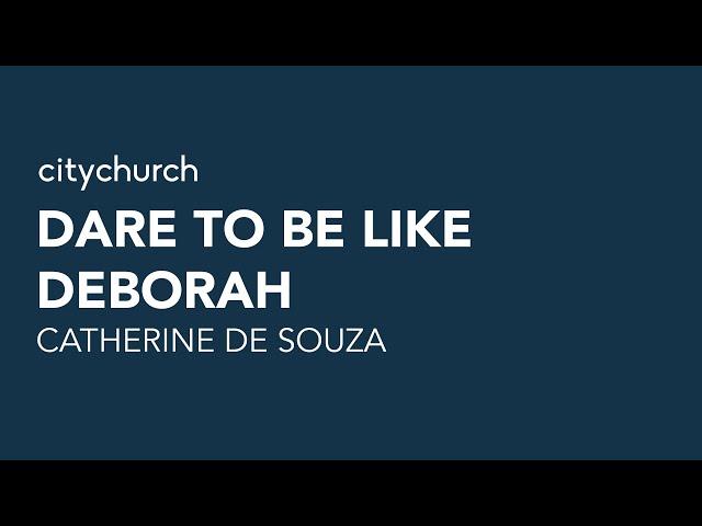 Dare to Be Like Deborah | 22nd March 2020 | 11am Online Service | Catherine De Souza