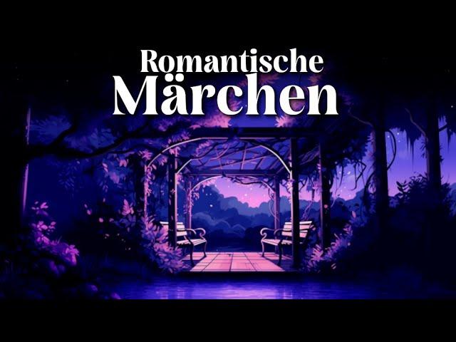 Die schönsten romantischen Märchen zum Einschlafen | Entspannen mit Gute Nacht Geschichten