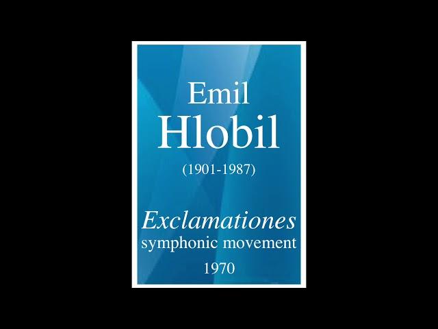 Emil Hlobil (1901-1987): "Exclamationes" symphonic movement (1970)