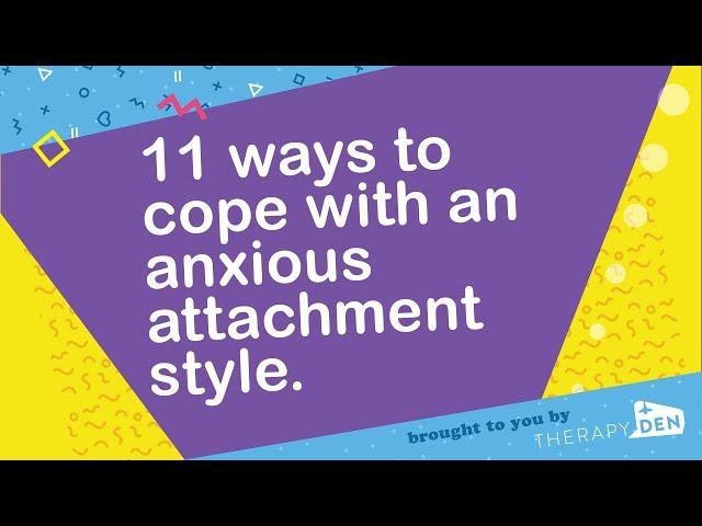 11 ways to cope with an anxious attachment style.