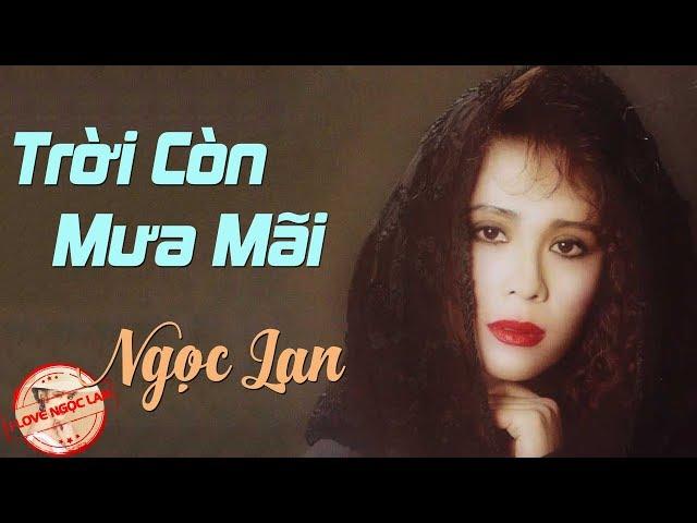 Trời Còn Mưa Mãi - NGỌC LAN ( nhạc chất lượng cao lossless)