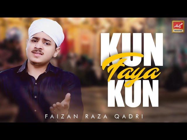 Most Popular Kalaam 2021 - Kun Faya Kun - Faizan Raza Qadri - Meem Production