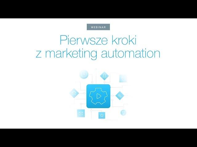 Pierwsze kroki z Marketing Automation [Webinar]