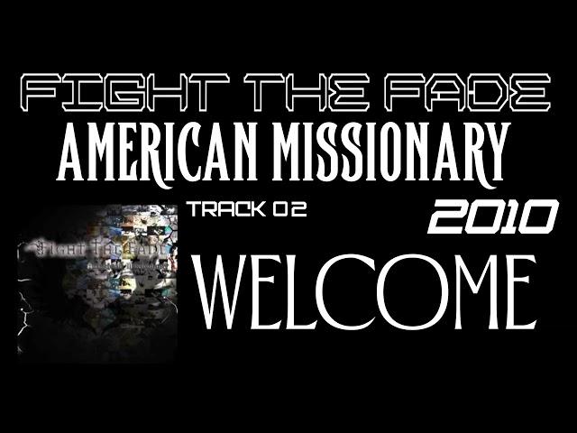 Fight the Fade[2010]American Missionary.02.Welcome