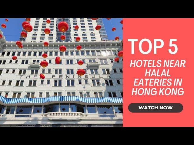 Top 5 Hotels Near Halal Eateries in Hong Kong