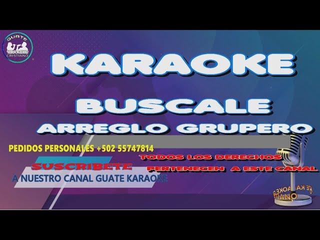 KARAOKE BUSCALE ARREGLO GRUPERO