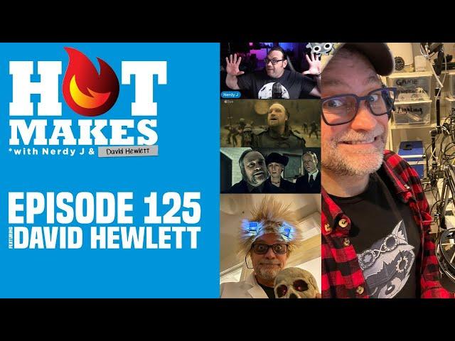 HotMakes Episode 125 - David Hewlett returns! Cabinet Of Curiosities, See, Tech Bandits, and more!