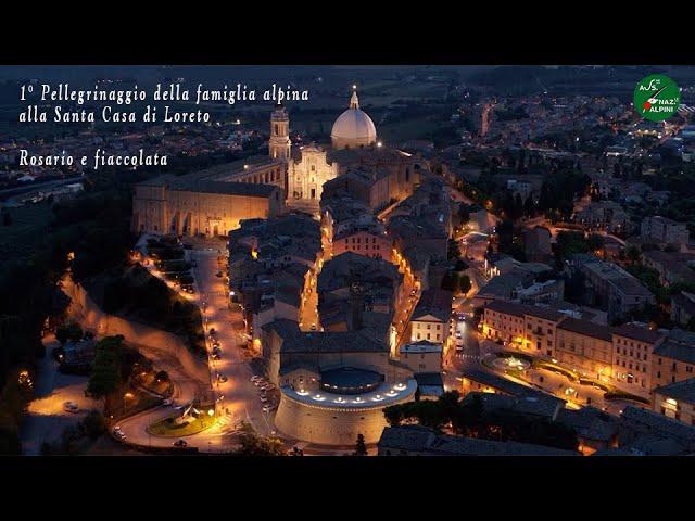 Rosario e Fiaccolata - 1° Pellegrinaggio della famiglia alpina alla Santa Casa di Loreto