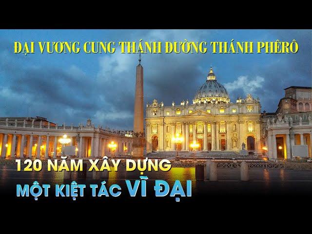 Đại Vương cung Thánh đường Thánh Phêrô – Hiên ngang, tráng lệ giữa trung tâm Vatican