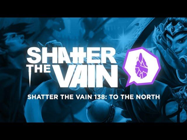 Shatter The Vain 138: To The North