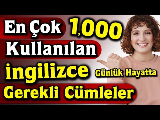 1000 INGILIZCE EN COK KULLANILAN CUMLELER ve türkçe çeviri - İngilizce Öğreniyorum