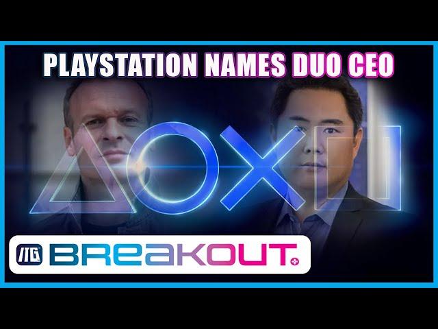 PlayStation's New CEO's! | ITG Daily Breakouts