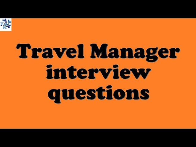 Travel Manager interview questions