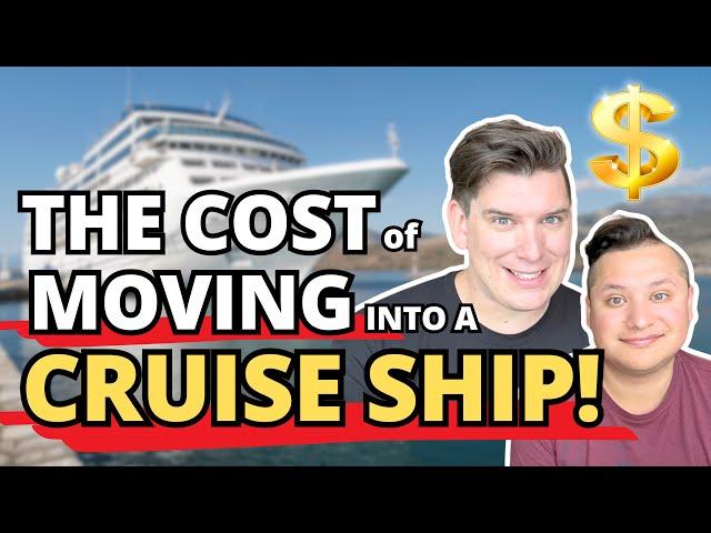 THE COST OF MOVING INTO A CRUISE SHIP (Is it Worth it?)