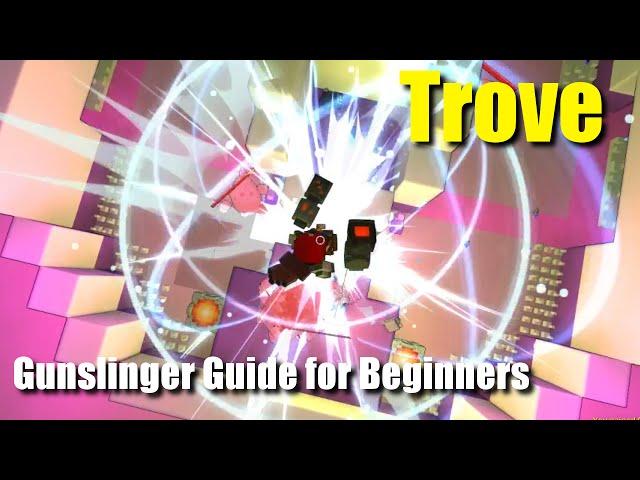 Trove Gunslinger Guide for Beginners
