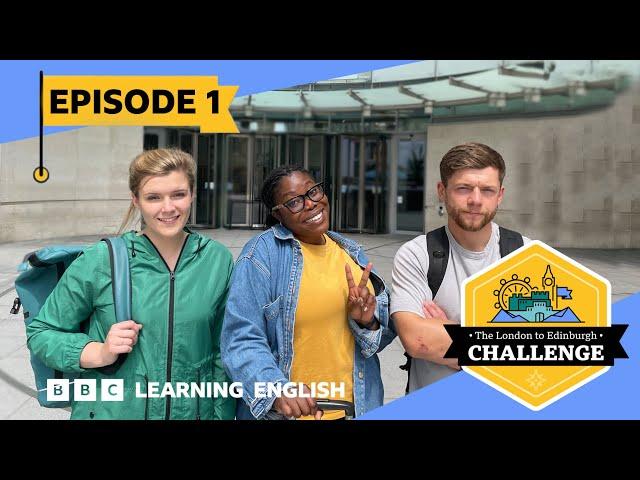 Hello and welcome! The London to Edinburgh Challenge: Episode 1