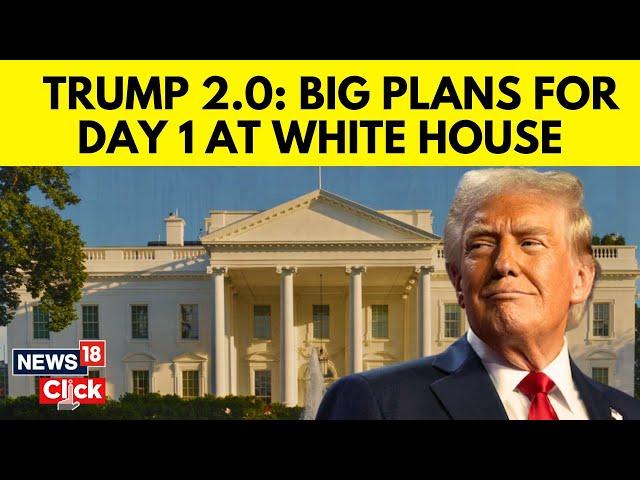 Trump Latest News | Trump 2.0: Big Plans For Day 1 At White House | US Elections 2024 | N18G