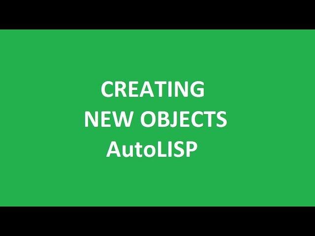 How to write a AutoLISP Program to Create New Objects in AutoCAD