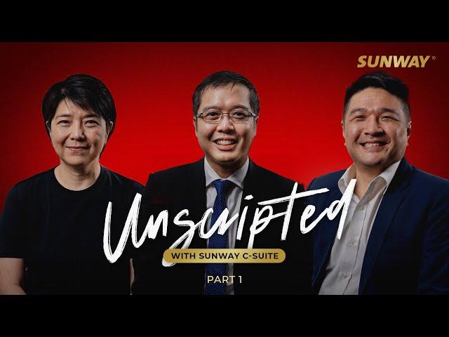 Unscripted with Sunway C-Suite | Part 1