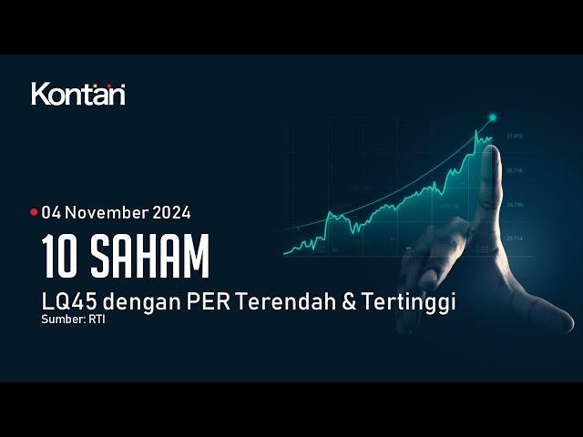 IHSG Turun, CEK 10 Saham LQ45 dengan PER Terendah & Tertinggi 4 November 2024 | KONTAN TV