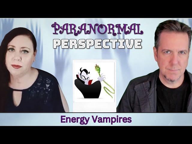 Energy Vampires | Paranormal Perspective