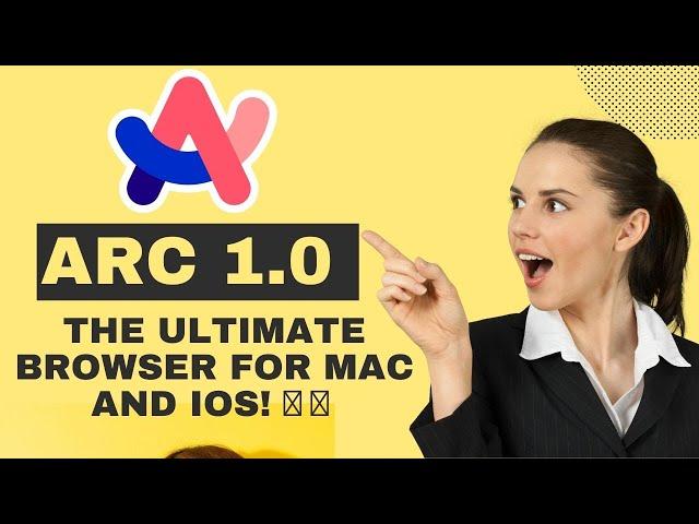 Arc 1.0: The Revolutionary Browser for Mac and iOS | No More Waitlists!