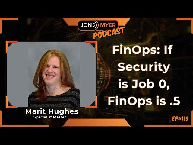 Ep#115 If Security is Job 0, FinOps is job .5 with Marit Hughes