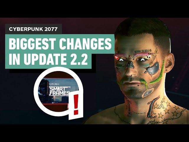 Cyberpunk 2077 - Biggest Changes in Patch 2.2 Update