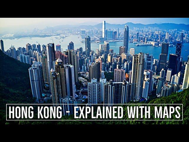 Hong Kong - Explained Through Maps.