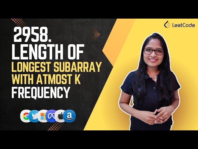 Length of Longest Subarray With at Most K Frequency | Leetcode - 2958