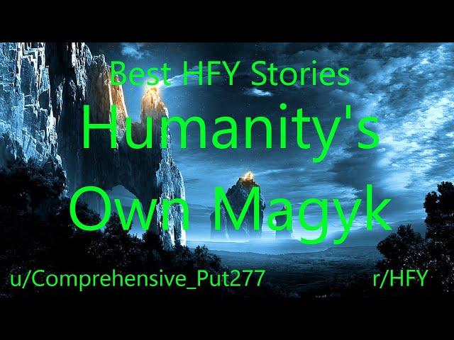 Best HFY Reddit Stories: Humanity's Own Magyk