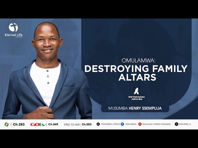 BW'OMUSABA AWULIRA NE MUSUMBA SSEMPIJJA HENRY |FAMILY ALTARS