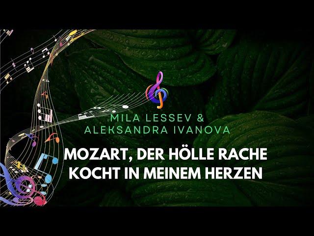Mila Lessev & Aleksandra Ivanova - Mozart, Der Hölle Rache kocht in meinem Herzen