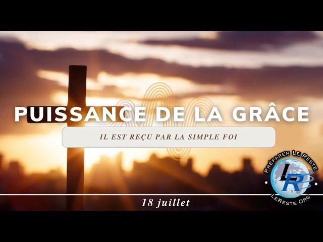 Puissance de la grâce,  Ellen White — Il est reçu par la simple foi, 18 juillet