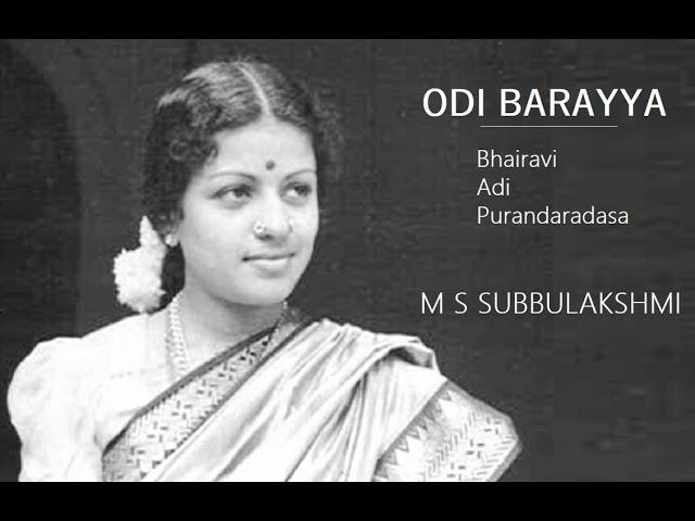 Odi Barayya Vaikunta Pathi /  Bhairavi  / Adi  / Purandara Dasa  /  M S Subbulakshmi