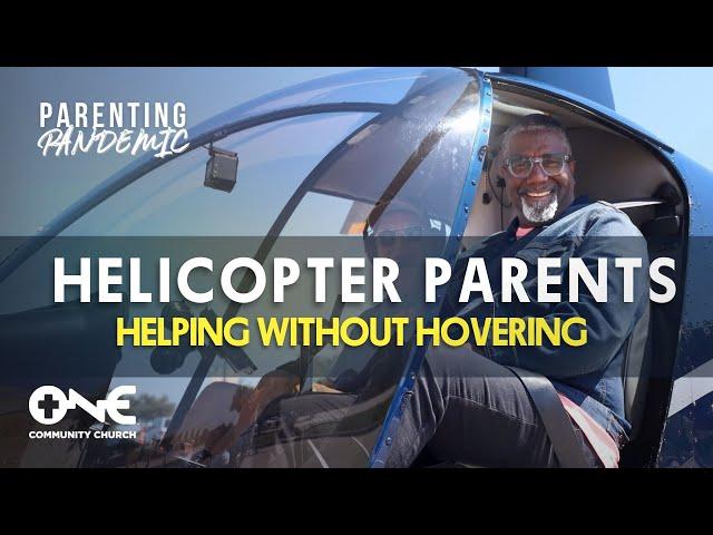 10 Ways To Avoid Being a Helicopter Parent | A Message from Dr. Conway Edwards