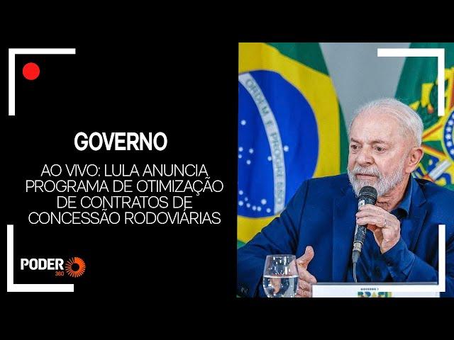 Ao vivo: Lula anuncia Programa de Otimização de Contratos de Concessão Rodoviárias