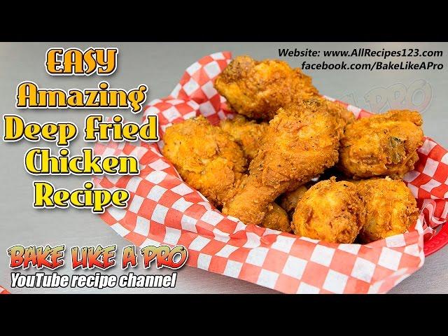 Easy Amazing Deep Fried Chicken Recipe - BakeLikeAPro