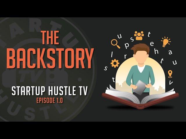 Startup Hustle TV, The Backstory