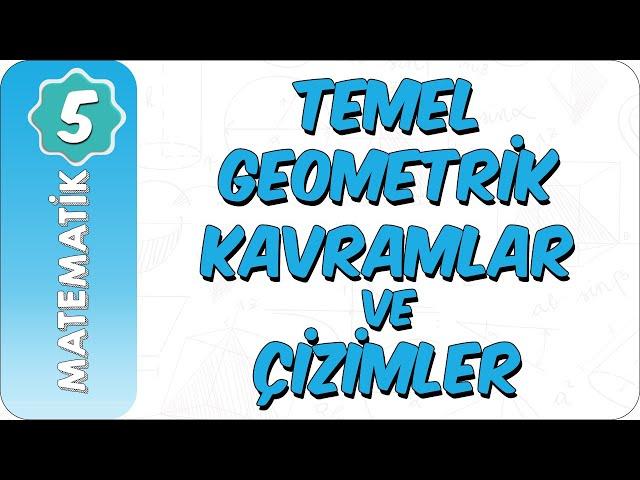 5. Sınıf Matematik | Temel Geometrik Kavramlar ve Çizimler