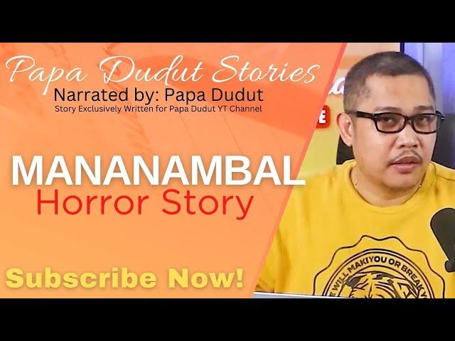 MANANAMBAL | ANDREI | PAPA DUDUT STORIES HORROR