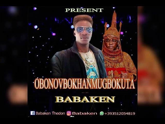 BABAKEN - OBA OF BENIN OBONOVBOKHANMUGBOKUTA - [LATEST BENIN MUSIC]