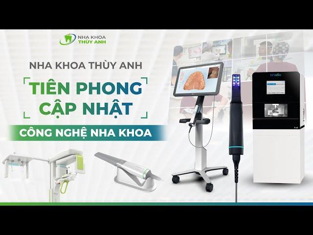 Tổng hợp TOP CÔNG NGHỆ siêu đỉnh đang "có mặt" tại Nha khoa Thùy Anh