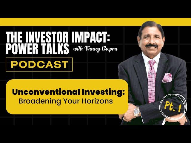 The Investor Impact: Power Talks with Vinney Chopra | Unconventional Investing Part 1